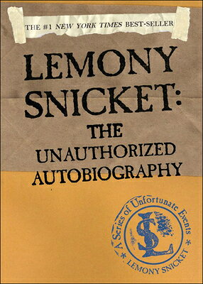 Lemony Snicket: The Unauthorized Autobiography LEMONY SNICKET THE UNAUTHORIZE 