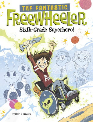 The Fantastic Freewheeler, Sixth-Grade Superhero!: A Graphic Novel FANTASTIC FREEWHEELER 6TH-GRD （The Fantastic Freewheeler） [ Scott Brown ]