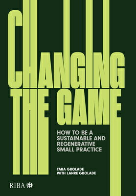 Changing the Game: How to Be a Sustainable and Regenerative Small Practice CHANGING THE GAME 