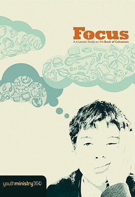 Focus: A 6-Lesson Study on the Book of Colossians V-FOCUS 2G （Core） [ Youthministry360 ]
