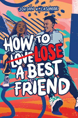 How to Lose a Best Friend HT LOSE A BEST FRIEND [ Jordan K. Casomar ]