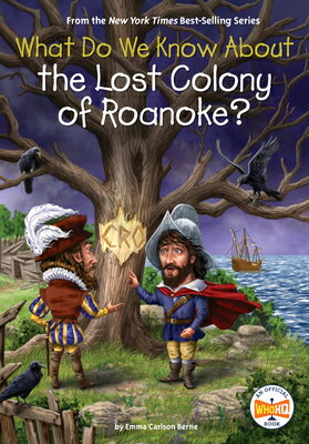 What Do We Know about the Lost Colony of Roanoke? WHAT DO WE KNOW ABT THE LOST C （What Do We Know About?） [ Emma Carlson Berne ]