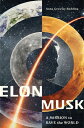 Elon Musk: A Mission to Save the World ELON MUSK A MISSION TO SAVE TH 