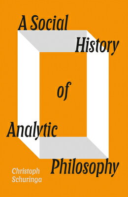 A Social History of Analytic Philosophy SOCIAL HIST OF ANALYTIC PHILOS [ Christoph Schuringa ]