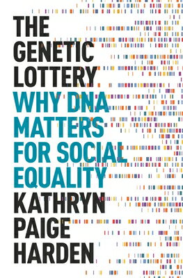 The Genetic Lottery: Why DNA Matters for Social Equality GENETIC LOTTERY Kathryn Paige Harden