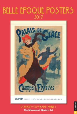 Belle Epoque Posters 2017 Poster Calendar: 12 Ready-To-Frame Prints from the Museum of Modern Art CAL 2017-BELLE EPOQUE POSTERS [ The Museum of Modern Art ]