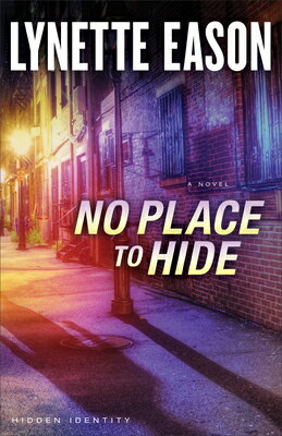 No Place to Hide NO PLACE TO HIDE （Hidden Identity） [ Lynette Eason ]