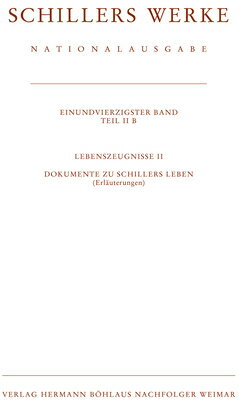 Schillers Werke. Nationalausgabe: Band 41/II B: Lebenszeugnisse. Zweit...