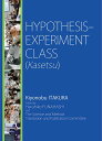 HYPOTHESIS-EXPERIMENT CLASS (Kasetsu) With Practical Materials for Fun and Innovative Science Classes Kiyonobu ITAKURA（板倉聖宣）