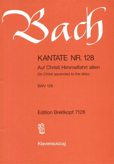 【輸入楽譜】バッハ, Johann Sebastian: カンタータ 第128番「ただキリストの昇天...
