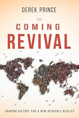 The Coming Revival: Shaping History for a New Heavenly Reality COMING REVIVAL [ Derek Prince ]
