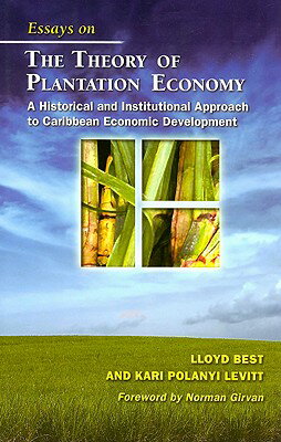 Essays on the Theory of Plantation Economy: A Historical and Institutional Approach to Caribbean Eco