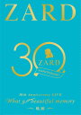 ZARD 30 周年記念ライブ 『ZARD 30th Anniversary LIVE “What a beautiful memory ～軌跡～ ”』 [ ZARD ]