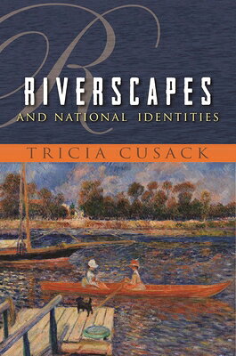 Riverscapes and National Identities RIVERSCAPES & NATL IDENTITIES （Space, Place and Society） 