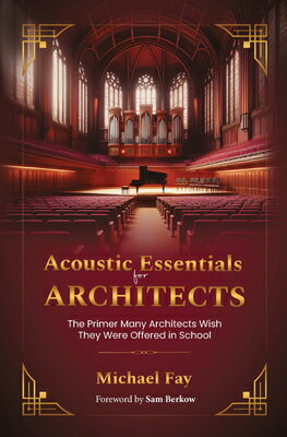 Acoustic Essentials for Architects: The Primer Many Architects Wish They Were Offered in School ACOUSTIC ESSENTIALS FOR ARCHIT 
