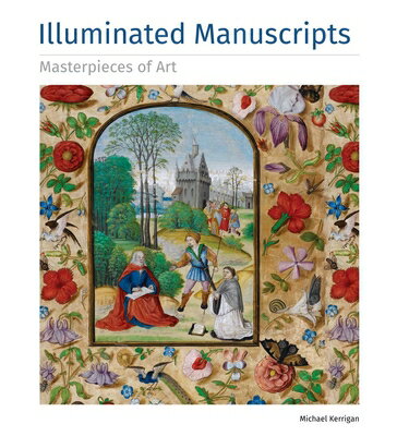 Illuminated Manuscripts Masterpieces of Art ILLUMINATED MANUSCRIPTS MASTER （Masterpieces of Art） [ Michael Kerrigan ]