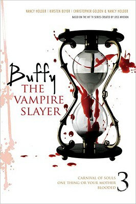 Buffy the Vampire Slayer 3: Carnival of Souls/One Thing or Your Mother/Blooded BVS 3 （Buffy the Vampire Slayer (Simon Pulse Numbered)） [ Christopher Golden ]
