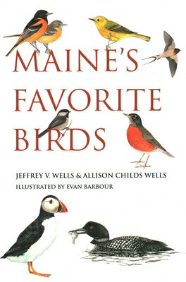 Maine's Favorite Birds MAINES FAVORITE BIRDS [ Jeffrey V. Wells ]