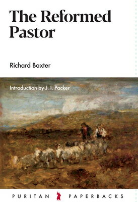 Reformed Pastor REFORMED PASTOR （Puritan Paperbacks） [ Richard Baxter ]
