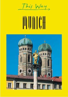 Munich THIS WAY MUNICH （This Way Guides） [ JPM Publications ]
