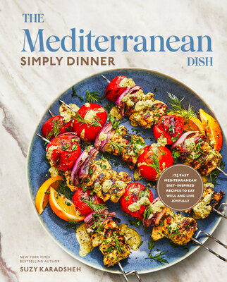 The Mediterranean Dish: Simply Dinner: 125 Easy Mediterranean Diet-Inspired Recipes to Eat Well and MEDITERRANEAN DISH SIMPLY DINN [ Suzy Karadsheh ]
