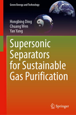 Supersonic Separators for Sustainable Gas Purification SUPERSONIC SEPARATORS FOR SUST （Green Energy and Technology） 