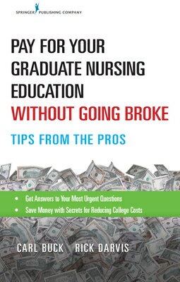 Pay for Your Graduate Nursing Education Without Going Broke: Tips from the Pros PAY FOR YOUR GRADUATE NURSING [ Carl Buck ]