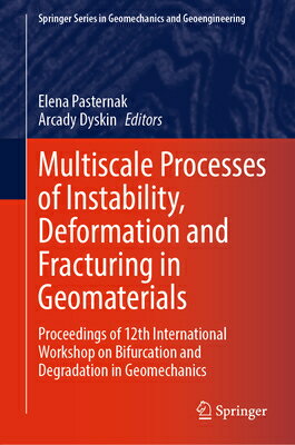 Multiscale Processes of Instability, Deformation and Fracturing in Geomaterials: Proceedings of 12th MULTISCALE PROCESSES OF INSTAB （Springer Geomechanics and Geoengineering） Elena Pasternak