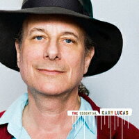 THE ESSENTIAL GARY LUCAS