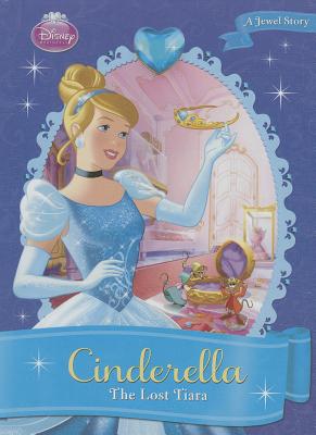 Cinderella: The Lost Tiara: The Lost Tiara CINDERELLA THE LOST TIARA （Disney Princess） Kitty Richards