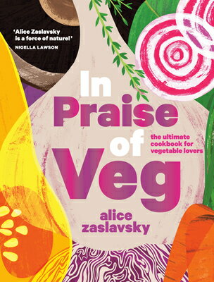 楽天楽天ブックスIn Praise of Veg: The Ultimate Cookbook for Vegetable Lovers IN PRAISE OF VEG [ Alice Zaslavsky ]