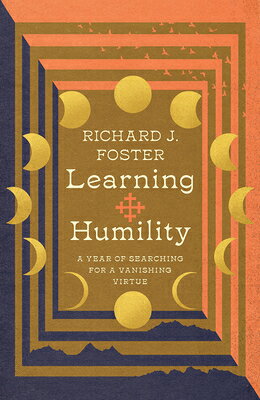 Learning Humility: A Year of Searching for a Vanishing Virtue LEARNING HUMILITY （Renovare Resources） 