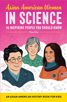 Asian American Women in Science: An Asian American History Book for Kids ASIAN AMER WOMEN IN SCIENCE （Biographies for Kids） [ Tina Cho ]