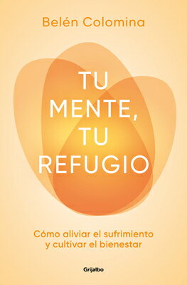 Tu Mente, Tu Refugio / Your Mind, a Place of Refuge SPA-TU MENTE TU REFUGIO / YOUR 