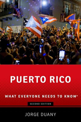 Puerto Rico: What Everyone Needs to Know(r) PUERTO RICO 2/E （What Everyone Needs to Know(r)） [ Jorge Duany ]
