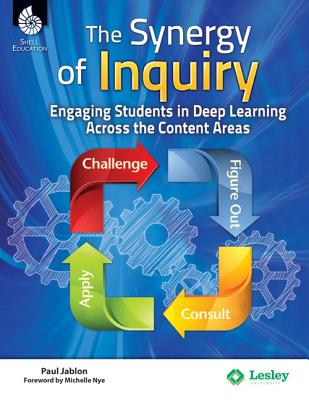 The Synergy of Inquiry: Engaging Students in Deep Learning Across the Content Areas SYNERGY OF INQUIRY （Professional Resources） [ Paul Jablon ]