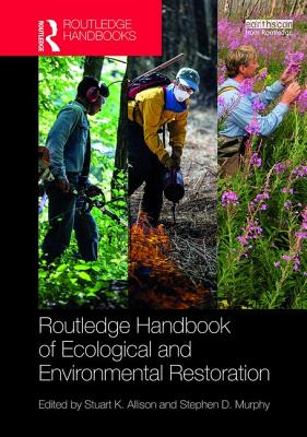 Routledge Handbook of Ecological and Environmental Restoration ROUTLEDGE HANDBK OF ECOLOGICAL （Routledge Environment and Sustainability Handbooks） 