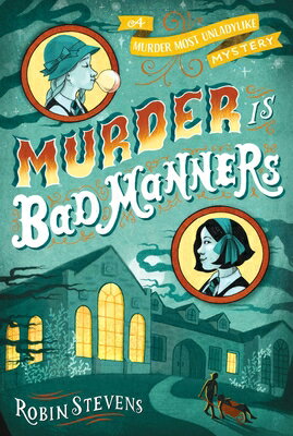 Murder Is Bad Manners MURDER IS BAD MANNERS R/E （A Murder Most Unladylike Mystery） Robin Stevens