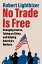 No Trade Is Free: Changing Course, Taking on China, and Helping America's Workers NO TRADE IS FREE [ Robert Lighthizer ]