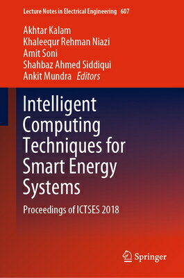 Intelligent Computing Techniques for Smart Energy Systems: Proceedings of Ictses 2018 INTELLIGENT COMPUTING TECHNIQU （Lecture Notes in Electrical Engineering） [ Akhtar Kalam ]