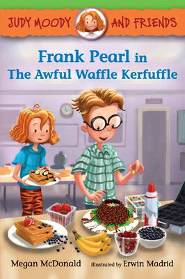 Judy Moody and Friends: Frank Pearl in the Awful Waffle Kerfuffle JUDY MOODY & FRIENDS FRANK PEA..