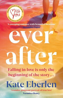 Ever After: The Escapist, Emotional and Romantic New Story from the Bestselling Author of Miss You EVER AFTER [ Kate Eberlen ]