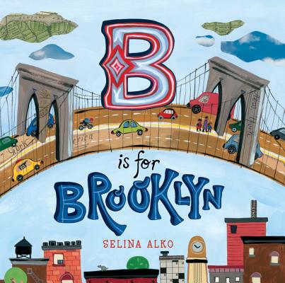 B Is for Brooklyn B IS FOR BROOKLYN [ Selina Alko ]