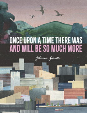 Once Upon a Time There Was and Will Be So Much More ONCE UPON A TIME THERE WAS & W [ Johanna Schaible ]