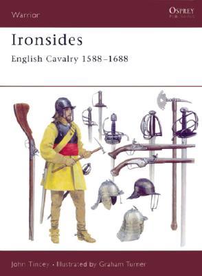 Ironsides: English Cavalry 1588 1688 WARRIOR 44 IRONSIDES （Warrior） [ John Tincey ]
