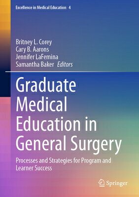Graduate Medical Education in General Surgery: Processes and Strategies for Program and Learner Succ GRADUATE MEDICAL EDUCATION IN （Excellence in Medical Education） 