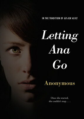 Letting Ana Go LETTING ANA GO （Anonymous Diaries） [ Anonymous ]