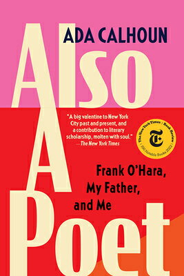 Also a Poet: Frank O'Hara, My Father, and Me ALSO A POET [ Ada Calhoun ]