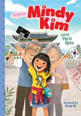 Mindy Kim and the Trip to Korea: #5 MINDY KIM & THE TRIP TO KOREA （Mindy Kim） [ Lyla Lee ]