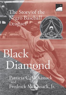 Black Diamond: The Story of the Negro Baseball Leagues BLACK DIAMOND THE STORY OF THE （Polaris） [ Patricia C. McKissack ]